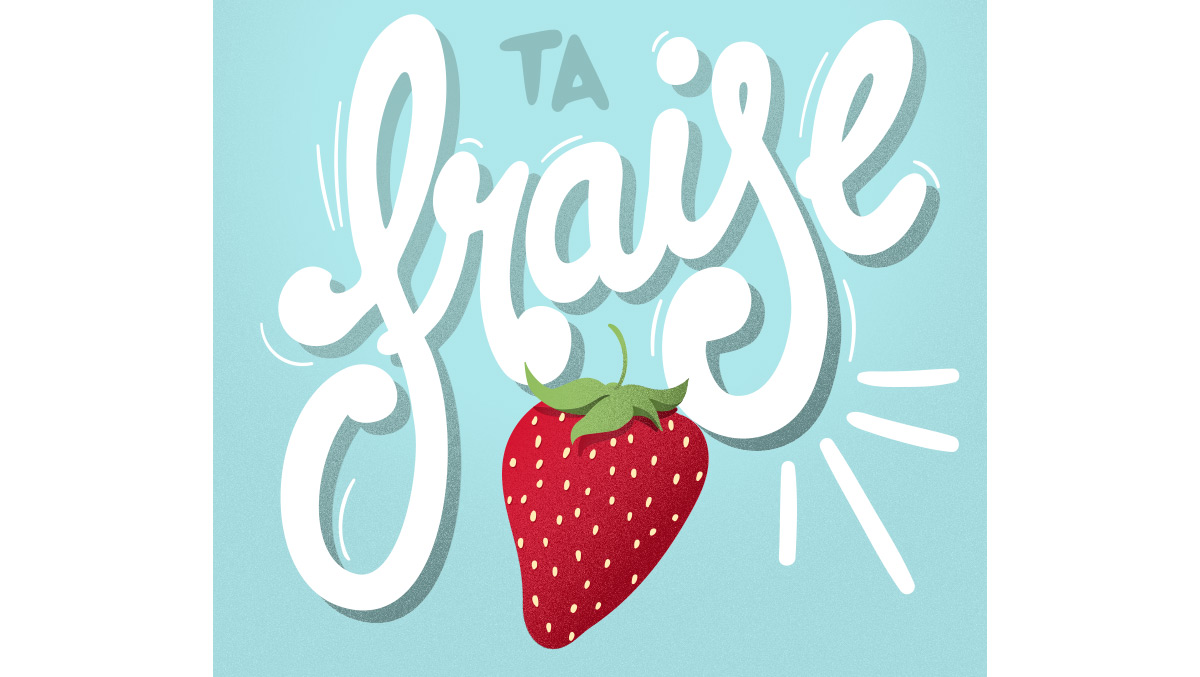 Arrête de ramener ta fraise